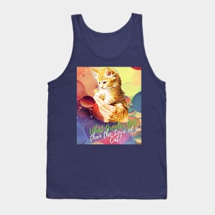 What Greater Gift than the Love of a Cat? Tank Top